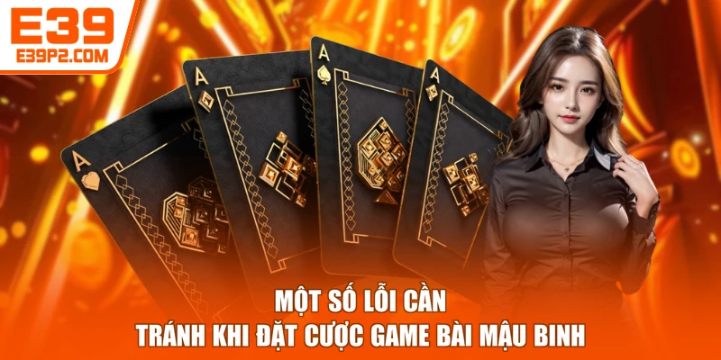 Một số lỗi cần tránh khi đặt cược game bài mậu binh